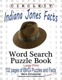 Cover image for Circle It, Indiana Jones Facts, Word Search, Puzzle Book