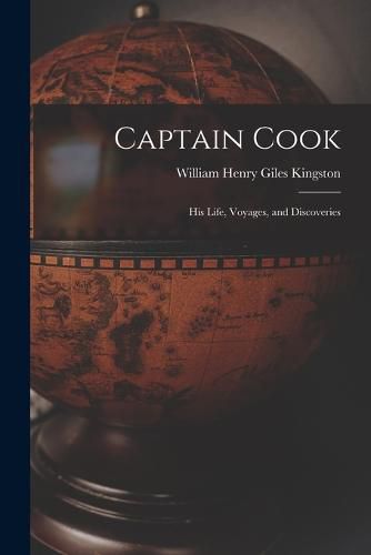Cover image for Captain Cook: His Life, Voyages, and Discoveries