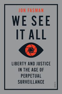 Cover image for We See It All: liberty and justice in the age of perpetual surveillance