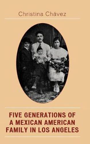 Cover image for Five Generations of a Mexican American Family in Los Angeles: The Fuentes Story