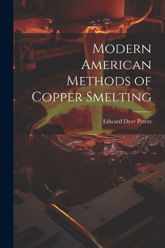 Cover image for Modern American Methods of Copper Smelting