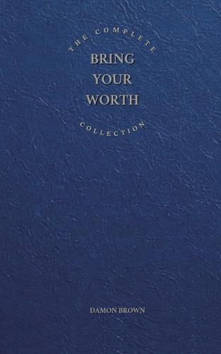 Cover image for The Complete Bring Your Worth Collection