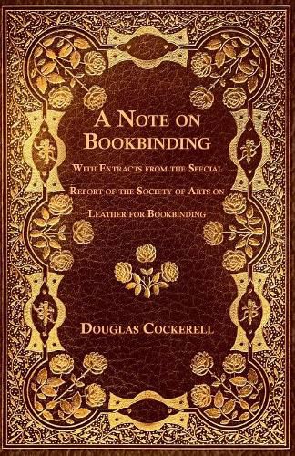 Cover image for A Note on Bookbinding - With Extracts from the Special Report of the Society of Arts on Leather for Bookbinding