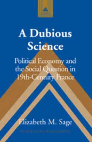 Cover image for A Dubious Science: Political Economy and the Social Question in 19th-Century France