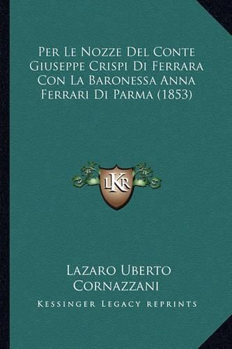 Per Le Nozze del Conte Giuseppe Crispi Di Ferrara Con La Baronessa Anna Ferrari Di Parma (1853)