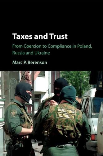 Cover image for Taxes and Trust: From Coercion to Compliance in Poland, Russia and Ukraine