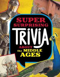 Cover image for Super Surprising Trivia About the Middle Ages