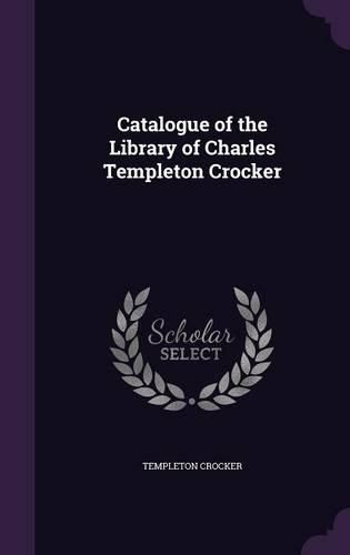 Cover image for Catalogue of the Library of Charles Templeton Crocker