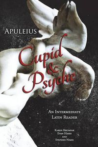 Cover image for Apuleius' Cupid and Psyche: An Intermediate Latin Reader: Latin Text with Running Vocabulary and Commentary