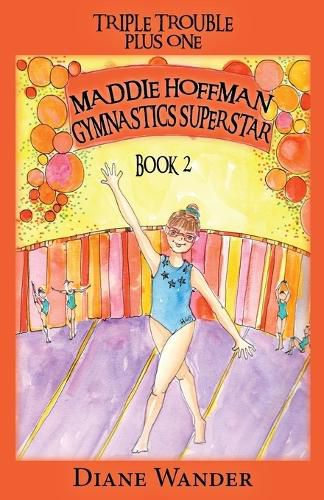 Cover image for Maddie Hoffman Gymnastics Superstar: Triple Trouble Plus One Book 2