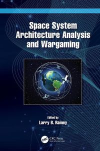 Cover image for Space System Architecture Analysis and Wargaming