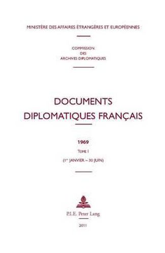 Documents Diplomatiques Francais: 1969 - Tome I (1er Janvier - 30 Juin)