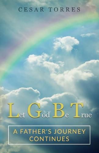 Cover image for Let God Be True: A father's journey continues