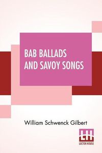 Cover image for Bab Ballads And Savoy Songs