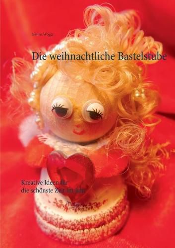 Cover image for Die weihnachtliche Bastelstube: Kreative Ideen fur die schoenste Zeit im Jahr