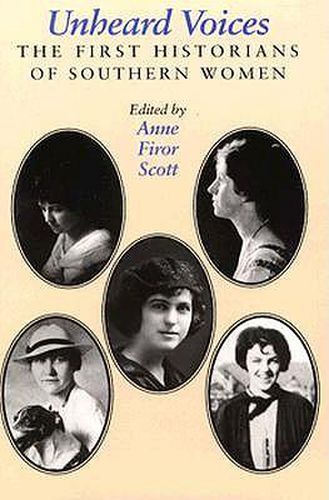 Cover image for Unheard Voices: First Historians of Southern Women