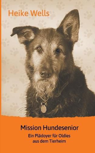 Cover image for Mission Hundesenior: Ein Pladoyer fur Oldies aus dem Tierheim