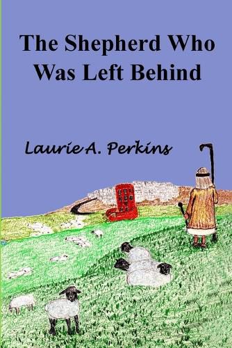 Cover image for The Shepherd Who Was Left Behind