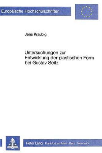 Cover image for Untersuchungen Zur Entwicklung Der Plastischen Form Bei Gustav Seitz