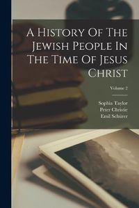 Cover image for A History Of The Jewish People In The Time Of Jesus Christ; Volume 2