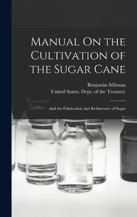 Cover image for Manual On the Cultivation of the Sugar Cane