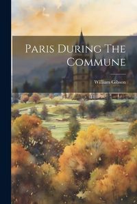 Cover image for Paris During The Commune