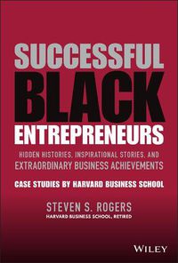 Cover image for Successful Black Entrepreneurs : Hidden Histories,  Inspirational Stories, and Extraordinary Business  Achievements