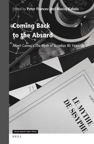 Coming Back to the Absurd: Albert Camus's the Myth of Sisyphus: 80 Years on