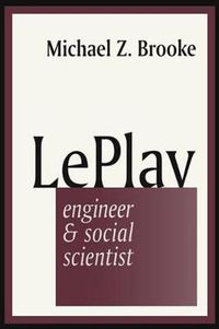 Cover image for Le Play: Engineer and Social Scientist