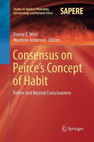 Cover image for Consensus on Peirce's Concept of Habit: Before and Beyond Consciousness