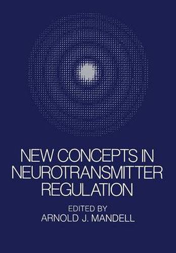 Cover image for New Concepts in Neurotransmitter Regulation: Proceedings of a Symposium on Drug Abuse and Metabolic Regulation of Neurotransmitters held in La Jolla, Californina, in July 1972