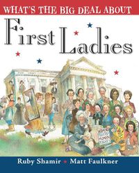 Cover image for What's the Big Deal About First Ladies