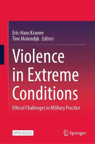 Cover image for Violence in Extreme Conditions: Ethical Challenges in Military Practice