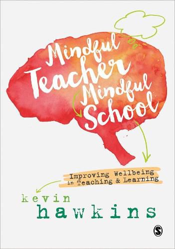 Cover image for Mindful Teacher, Mindful School: Improving Wellbeing in Teaching and Learning