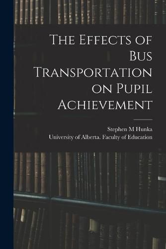Cover image for The Effects of Bus Transportation on Pupil Achievement