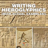 Cover image for Writing Hieroglyphics (with Actual Examples!)