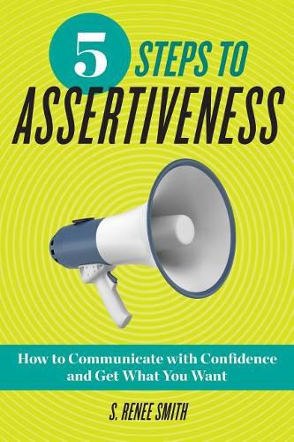 Cover image for 5 Steps to Assertiveness: How to Communicate with Confidence and Get What You Want