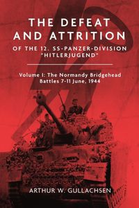 Cover image for The Defeat and Attrition of the 12. SS-Panzerdivision 'Hitlerjugend'