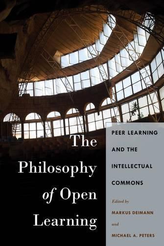 Cover image for The Philosophy of Open Learning: Peer Learning and the Intellectual Commons