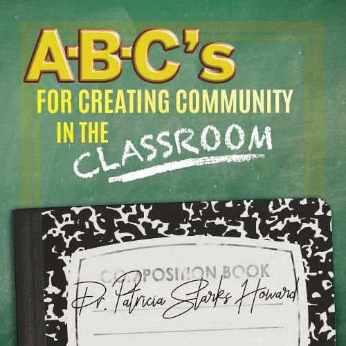 Cover image for A-B-C's for Creating Community in the Classroom