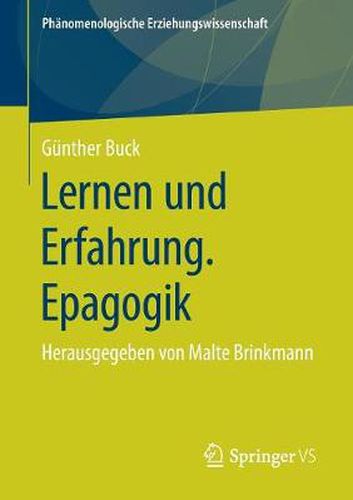 Cover image for Lernen Und Erfahrung. Epagogik: Herausgegeben Von Malte Brinkmann