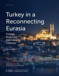 Cover image for Turkey in a Reconnecting Eurasia: Foreign Economic and Security Interests