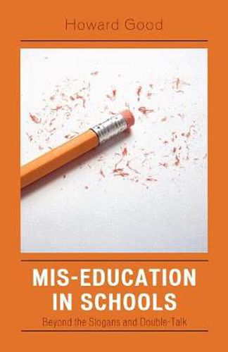 Cover image for Mis-Education in Schools: Beyond the Slogans and Double-Talk