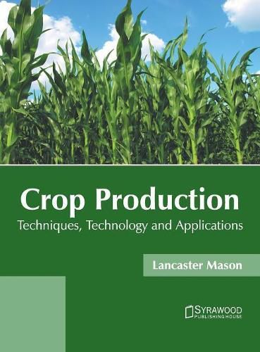 Cover image for Crop Production: Techniques, Technology and Applications