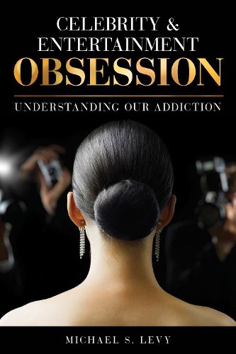 Cover image for Celebrity and Entertainment Obsession: Understanding Our Addiction