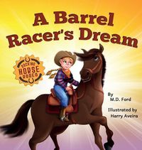 Cover image for A Barrel Racer's Dream: A Western Rodeo Adventure for Kids Ages 4-8