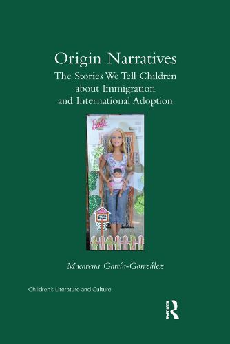 Cover image for Origin Narratives: The Stories We Tell Children about Immigration and International Adoption