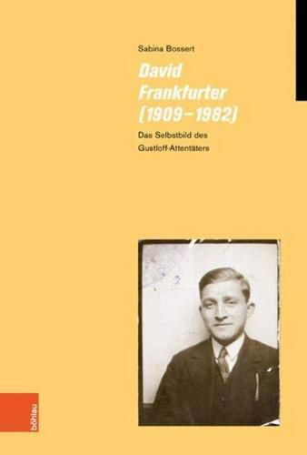 Cover image for David Frankfurter 1909-1982: Das Selbstbild Des Gustloff-attentaters