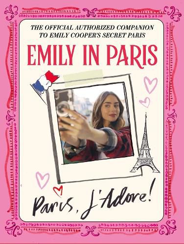 Cover image for Emily in Paris: Paris, J'Adore!: The Official Authorized Companion