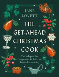 Cover image for The Get-Ahead Christmas Cook